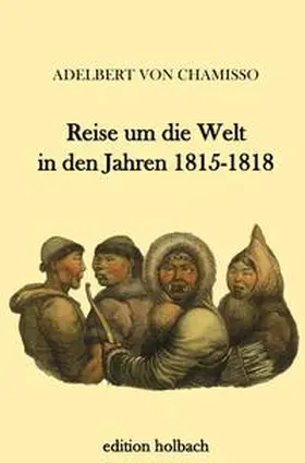 von Chamisso |  Reise um die Welt in den Jahren 1815-1818 | Buch |  Sack Fachmedien