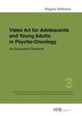 Gillmann |  Schriften zur kunstorientierten Praxis aus dem Department Kunst,... / Video Art for Adolescents and Young Adults in Psycho-Oncology | Buch |  Sack Fachmedien