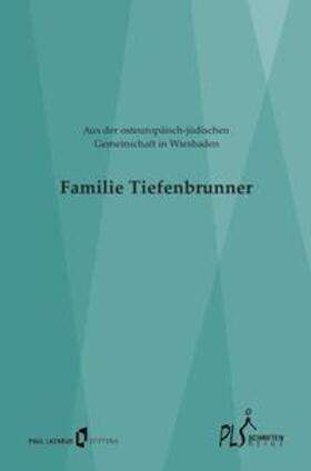 Schneider | Familie Tiefenbrunner - Aus der osteuropäisch-jüdischen Gemeinschaft in Wiesbaden | Buch | 978-3-7450-9691-0 | sack.de