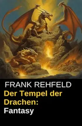 Rehfeld |  Der Tempel der Drachen: Fantasy | eBook | Sack Fachmedien