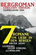 Friebel / Adam / Morland |  7 Heimat-Romane um Liebe  in den Bergen: Bergroman Sammelband 7019 | eBook | Sack Fachmedien