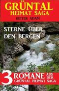 Adam |  Sterne über den Bergen: Drei Romane aus der Grüntal Heimat Saga | eBook | Sack Fachmedien