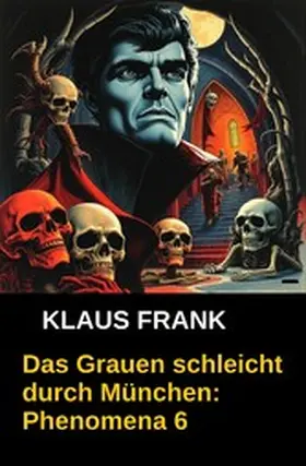 Frank |  Das Grauen schleicht durch München: Phenomena 6 | eBook | Sack Fachmedien