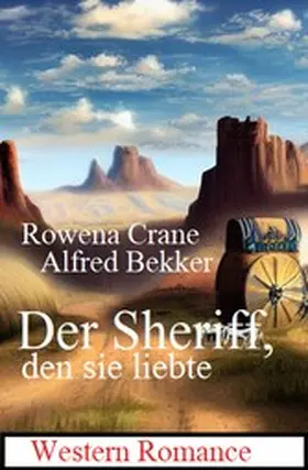 Crane / Bekker |  Der Sheriff, den sie liebte: Western Romance | eBook | Sack Fachmedien