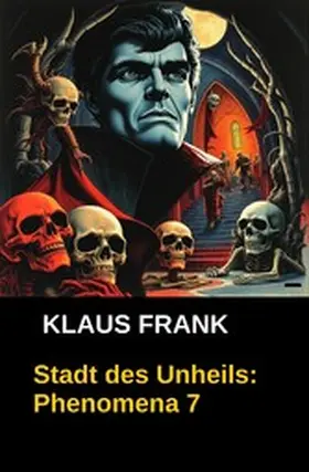 Frank |  Stadt des Unheils: Phenomena 7 | eBook | Sack Fachmedien