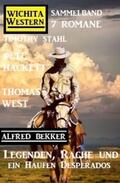 Stahl / Bekker / Hackett |  Legenden, Rache und ein Haufen Desperados: Wichita Western Sammelband 7 Romane | eBook | Sack Fachmedien