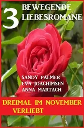 Joachimsen / Palmer / Martach |  Dreimal im November verliebt: 3 bewegende Liebesromane | eBook | Sack Fachmedien