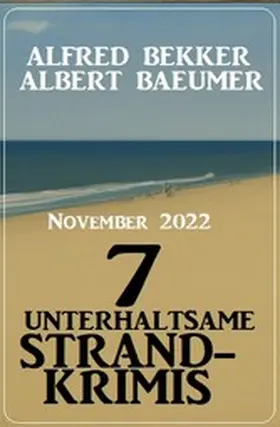 Bekker / Baeumer |  7 unterhaltsame Strandkrimis November 2022 | eBook | Sack Fachmedien