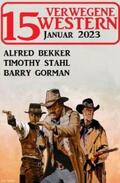 Bekker / Stahl / Gorman |  15 Verwegene Western Januar 2023 | eBook | Sack Fachmedien
