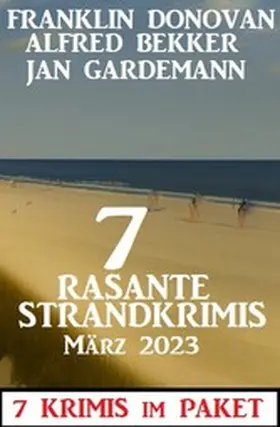 Bekker / Donovan / Gardemann |  7 Rasante Strandkrimis März 2023: 7 Krimis im Paket | eBook | Sack Fachmedien
