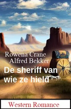 Crane / Bekker |  De sheriff van wie ze hield: Western Romance | eBook | Sack Fachmedien