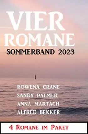 Bekker / Palmer / Martach |  Vier Romane Sommerband 2023 | eBook | Sack Fachmedien