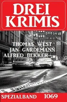 Bekker / Gardemann / West |  Drei Krimis Spezialband 1069 | eBook | Sack Fachmedien