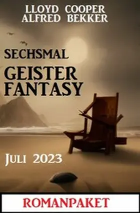 Bekker / Cooper |  Sechsmal Geister Fantasy Juni 2023: Romanpaket | eBook | Sack Fachmedien