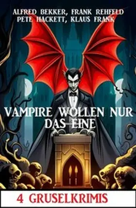 Bekker / Rehfeld / Frank |  Vampire wollen nur das eine: 4 Gruselkrimis | eBook | Sack Fachmedien