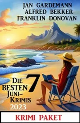 Bekker / Gardemann / Donovan |  Die besten 7 Juni Krimis 2023: Krimi Paket | eBook | Sack Fachmedien