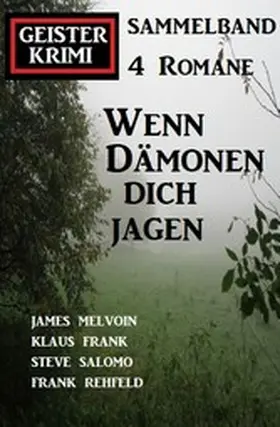 Rehfeld / Salomo / Frank |  Wenn Dämonen dich jagen: Geister Krimi Sammelband 4 Romane | eBook | Sack Fachmedien