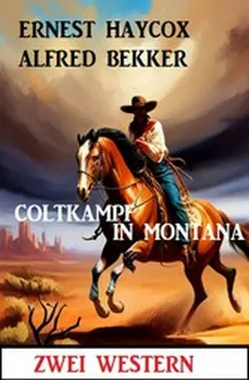 Bekker / Haycox |  Coltkampf in Montana: Zwei Western | eBook | Sack Fachmedien