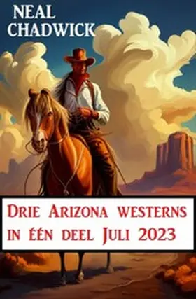 Chadwick |  Drie Arizona westerns in één deel Juli 2023 | eBook | Sack Fachmedien