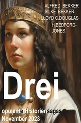 Bekker / Douglas / Bedford-Jones |  Drei opulente Historiensagas November 2023 | eBook | Sack Fachmedien