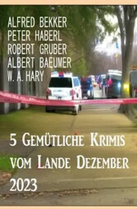 Bekker / Haberl / Gruber |  5 Gemütliche Krimis vom Lande Dezember 2023 | eBook | Sack Fachmedien