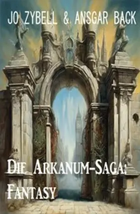 Zybell / Back |  Die Arkanum-Saga: Fantasy | eBook | Sack Fachmedien