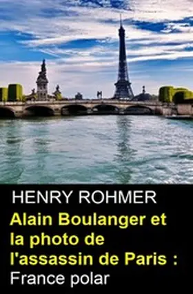 Rohmer |  Alain Boulanger et la photo de l'assassin de Paris : France polar | eBook | Sack Fachmedien