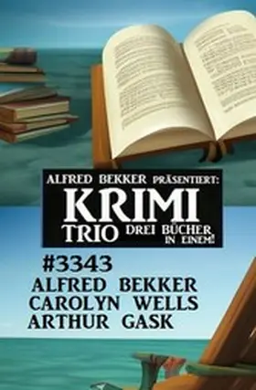 Bekker / Wells / Gask |  Krimi Trio 3343 - Drei Bücher in einem! | eBook | Sack Fachmedien