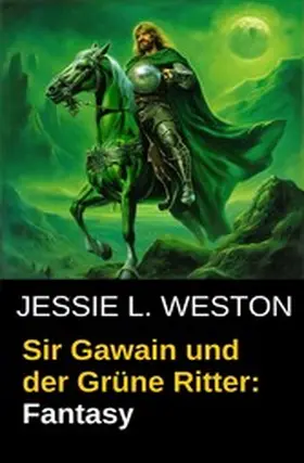 Weston |  Sir Gawain und der Grüne Ritter: Fantasy | eBook | Sack Fachmedien