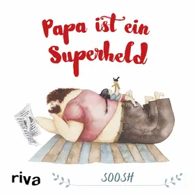 Soosh |  Papa ist ein Superheld | eBook | Sack Fachmedien