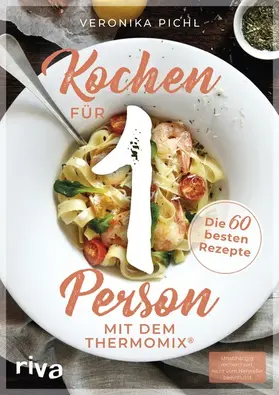 Pichl |  Kochen für 1 Person mit dem Thermomix® | eBook | Sack Fachmedien