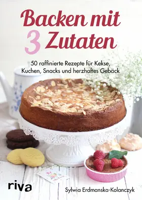 Erdmanska-Kolanczyk |  Backen mit 3 Zutaten | eBook | Sack Fachmedien