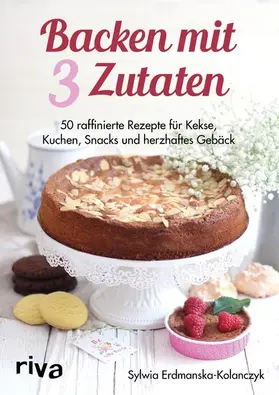 Erdmanska-Kolanczyk |  Backen mit 3 Zutaten | eBook | Sack Fachmedien