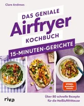 Andrews |  Das geniale Airfryer-Kochbuch – 15-Minuten-Gerichte | eBook | Sack Fachmedien