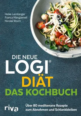 Worm / Mangiameli / Lemberger | Die neue LOGI-Diät - Das Kochbuch | E-Book | sack.de