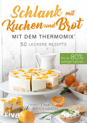 Weidenbach | Schlank mit Kuchen und Brot mit dem Thermomix® | E-Book | sack.de