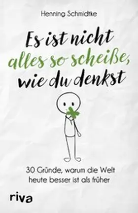 Schmidtke |  Es ist nicht alles so scheiße, wie du denkst | eBook | Sack Fachmedien