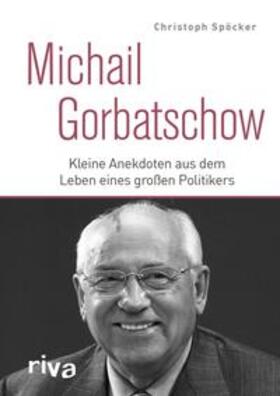 Spöcker | Michail Gorbatschow | E-Book | sack.de
