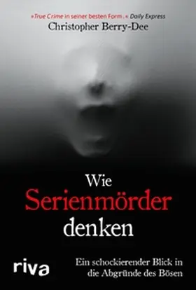 Berry-Dee | Wie Serienmörder denken | E-Book | sack.de