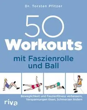 Pfitzer |  50 Workouts mit Faszienrolle und Ball | eBook | Sack Fachmedien