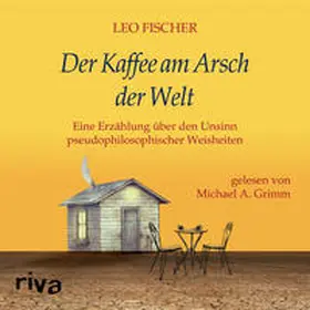 Fischer |  Der Kaffee am Arsch der Welt | Sonstiges |  Sack Fachmedien