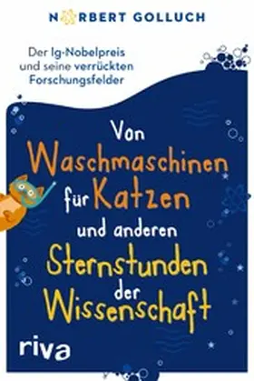 Golluch |  Von Waschmaschinen für Katzen und anderen Sternstunden der Wissenschaft | eBook | Sack Fachmedien