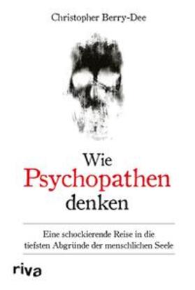 Berry-Dee | Wie Psychopathen denken | E-Book | sack.de