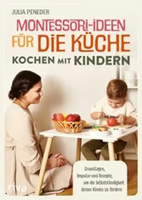 Peneder |  Montessori-Ideen für die Küche – Kochen mit Kindern | eBook | Sack Fachmedien