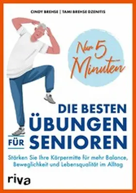 Brehse / Dzenitis |  Nur 5 Minuten – Die besten Übungen für Senioren | eBook | Sack Fachmedien