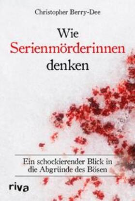 Berry-Dee | Wie Serienmörderinnen denken | E-Book | sack.de