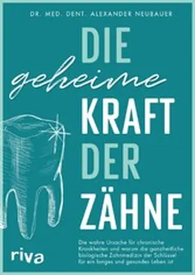 Neubauer |  Die geheime Kraft der Zähne | eBook | Sack Fachmedien