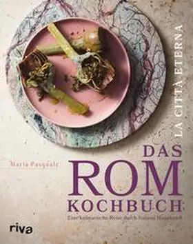 Pasquale |  La città eterna – Das Rom-Kochbuch | eBook | Sack Fachmedien