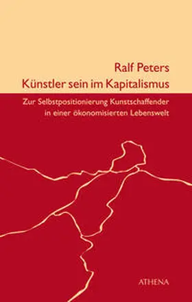 Peters |  Künstler sein im Kapitalismus | Buch |  Sack Fachmedien