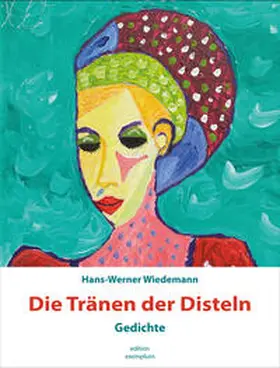 Wiedemann |  Die Tränen der Disteln | Buch |  Sack Fachmedien